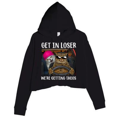 Funny Cats Get In Loser We're Getting Tacos Crop Fleece Hoodie