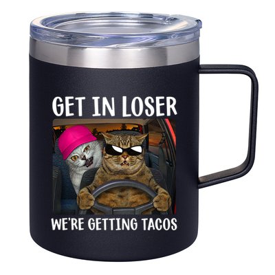 Funny Cats Get In Loser We're Getting Tacos 12oz Stainless Steel Coffee Mug