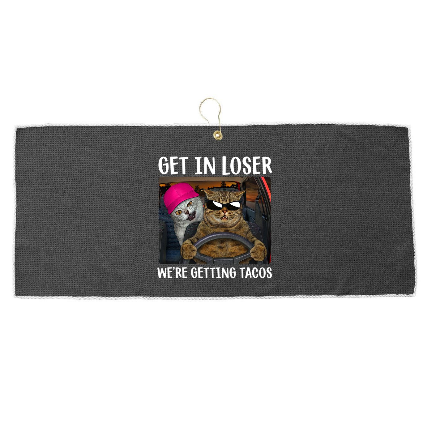 Funny Cats Get In Loser We're Getting Tacos Large Microfiber Waffle Golf Towel