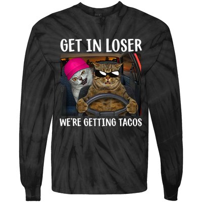 Funny Cats Get In Loser We're Getting Tacos Tie-Dye Long Sleeve Shirt