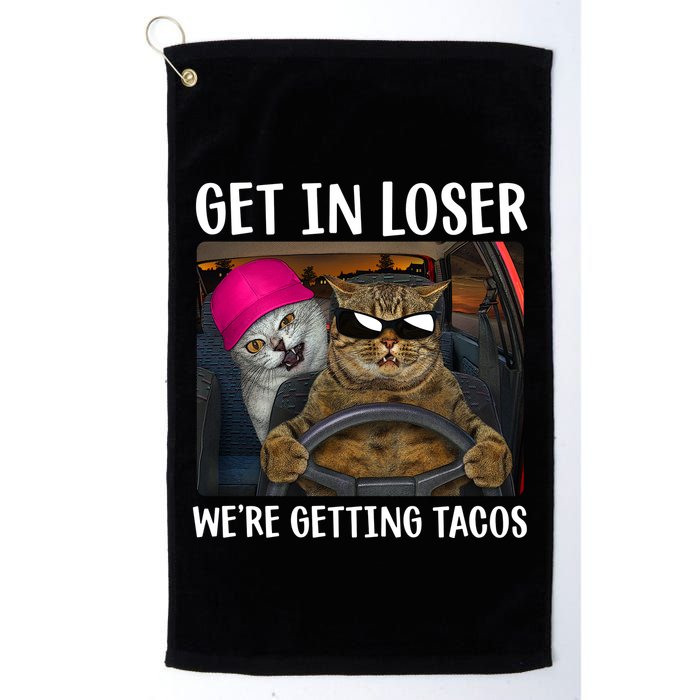 Funny Cats Get In Loser We're Getting Tacos Golf Towel