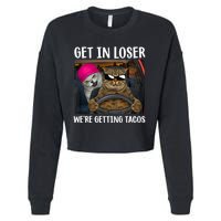 Funny Cats Get In Loser We're Getting Tacos Cropped Pullover Crew