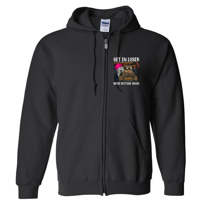 Funny Cats Get In Loser We're Getting Tacos Full Zip Hoodie
