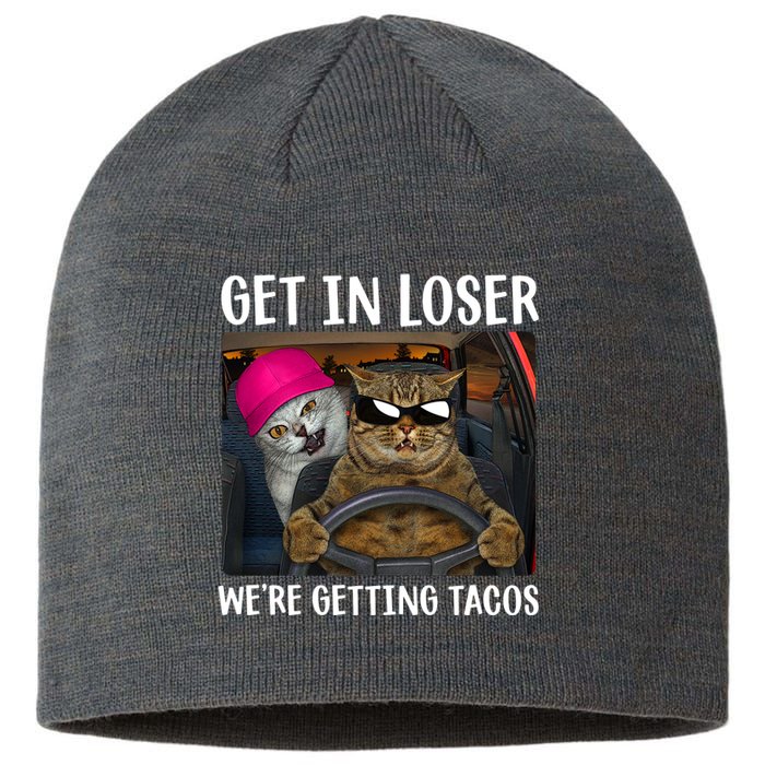 Funny Cats Get In Loser We're Getting Tacos Sustainable Beanie