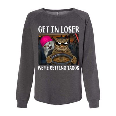 Funny Cats Get In Loser We're Getting Tacos Womens California Wash Sweatshirt