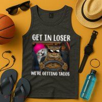 Funny Cats Get In Loser We're Getting Tacos Tank Top