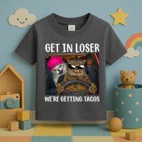 Funny Cats Get In Loser We're Getting Tacos Toddler T-Shirt