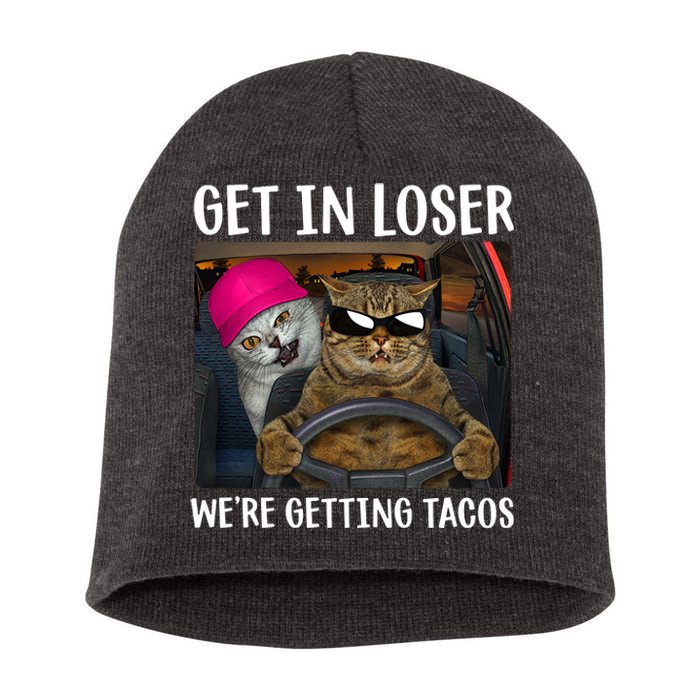 Funny Cats Get In Loser We're Getting Tacos Short Acrylic Beanie