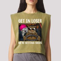 Funny Cats Get In Loser We're Getting Tacos Garment-Dyed Women's Muscle Tee