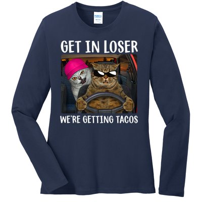 Funny Cats Get In Loser We're Getting Tacos Ladies Long Sleeve Shirt