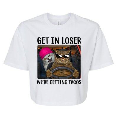 Funny Cats Get In Loser We're Getting Tacos Bella+Canvas Jersey Crop Tee