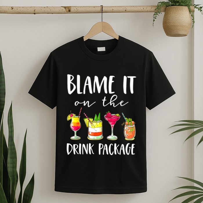 Funny Cruise Gifts Blame It On The Drink Package T-Shirt