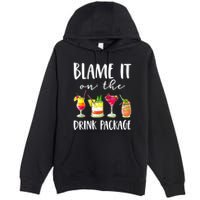 Funny Cruise Gifts Blame It On The Drink Package Premium Pullover Hoodie