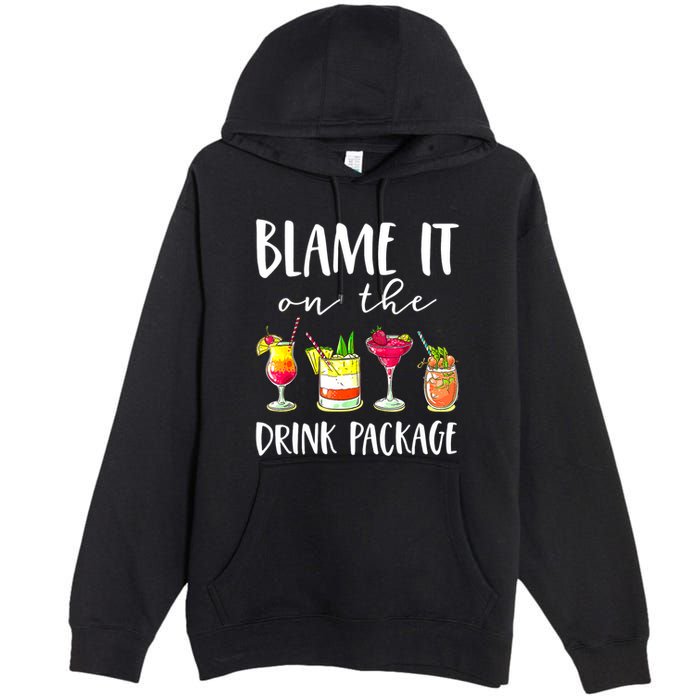 Funny Cruise Gifts Blame It On The Drink Package Premium Pullover Hoodie