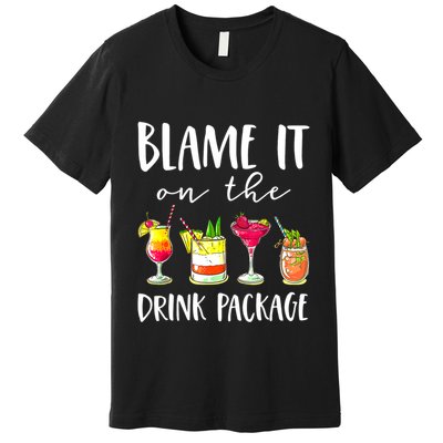 Funny Cruise Gifts Blame It On The Drink Package Premium T-Shirt