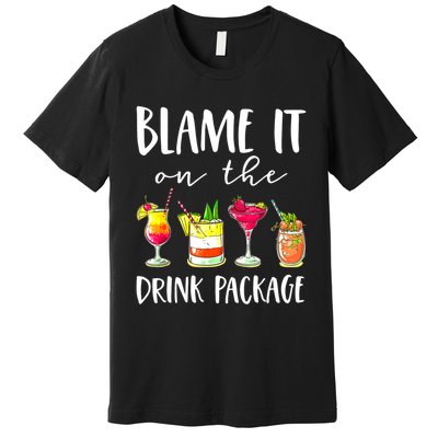 Funny Cruise Gifts Blame It On The Drink Package Premium T-Shirt