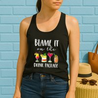 Funny Cruise Gifts Blame It On The Drink Package Womens Tank Top