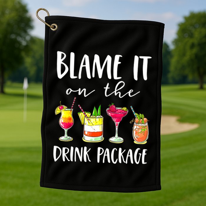 Funny Cruise Gifts Blame It On The Drink Package Golf Towel