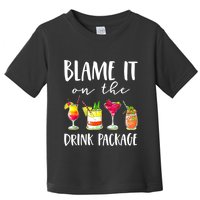 Funny Cruise Gifts Blame It On The Drink Package Toddler T-Shirt