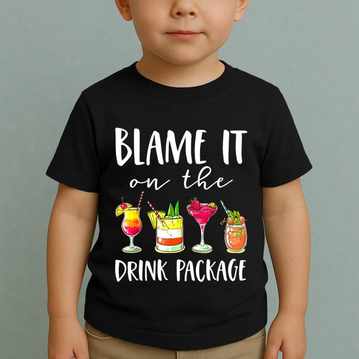 Funny Cruise Gifts Blame It On The Drink Package Toddler T-Shirt