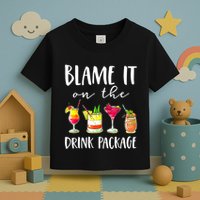 Funny Cruise Gifts Blame It On The Drink Package Toddler T-Shirt