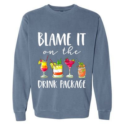 Funny Cruise Gifts Blame It On The Drink Package Garment-Dyed Sweatshirt