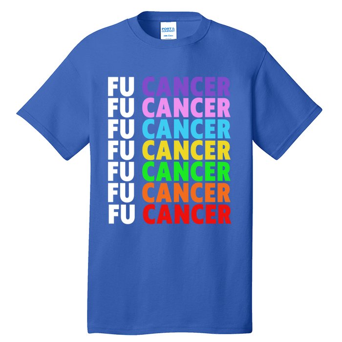 Fu Cancer Gift Fuck Cancer Funny Gift Fuck Cancer Awareness Great Gift Tall T-Shirt