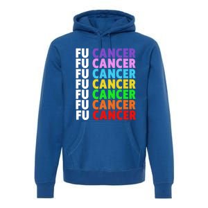 Fu Cancer Gift Fuck Cancer Funny Gift Fuck Cancer Awareness Great Gift Premium Hoodie