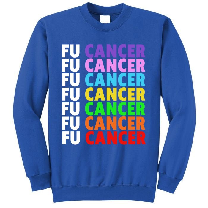 Fu Cancer Gift Fuck Cancer Funny Gift Fuck Cancer Awareness Great Gift Tall Sweatshirt