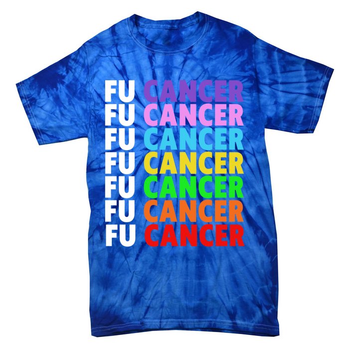 Fu Cancer Gift Fuck Cancer Funny Gift Fuck Cancer Awareness Great Gift Tie-Dye T-Shirt