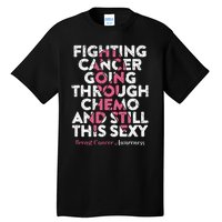 Fighting Cancer Going Through Chemo  Breast Cancer Tall T-Shirt