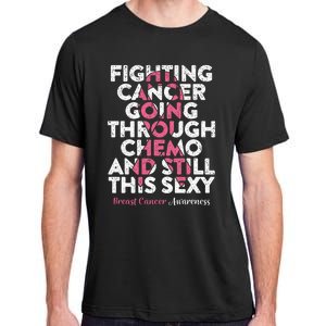 Fighting Cancer Going Through Chemo  Breast Cancer Adult ChromaSoft Performance T-Shirt