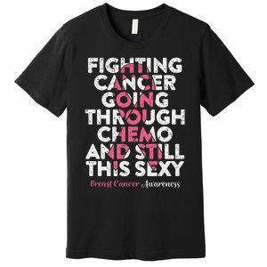 Fighting Cancer Going Through Chemo  Breast Cancer Premium T-Shirt