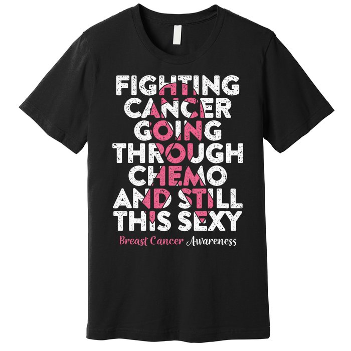 Fighting Cancer Going Through Chemo  Breast Cancer Premium T-Shirt