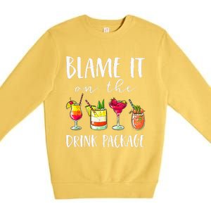 Funny Cruise Gifts Blame It On The Drink Package  Premium Crewneck Sweatshirt