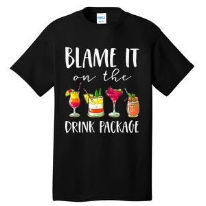 Funny Cruise Gifts Blame It On The Drink Package  Tall T-Shirt