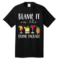 Funny Cruise Gifts Blame It On The Drink Package  Tall T-Shirt