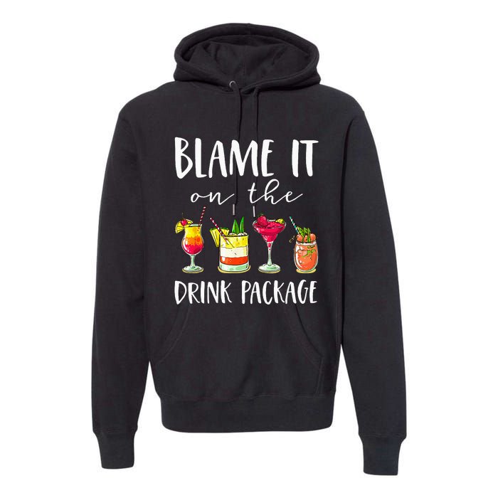 Funny Cruise Gifts Blame It On The Drink Package  Premium Hoodie