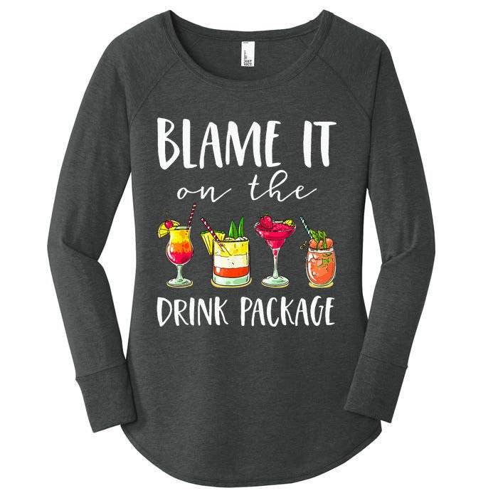 Funny Cruise Gifts Blame It On The Drink Package Women's Perfect Tri Tunic Long Sleeve Shirt