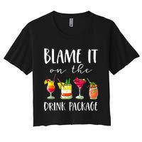 Funny Cruise Gifts Blame It On The Drink Package Women's Crop Top Tee