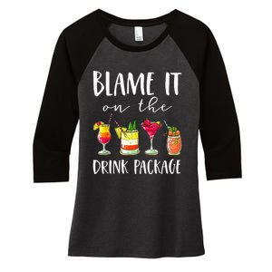 Funny Cruise Gifts Blame It On The Drink Package Women's Tri-Blend 3/4-Sleeve Raglan Shirt