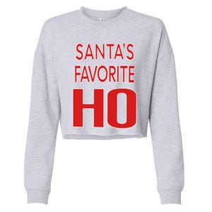 Funny Christmas Great Gift For SantaS Favorite Ho Typography Cool Gift Cropped Pullover Crew