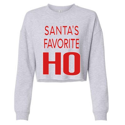 Funny Christmas Great Gift For SantaS Favorite Ho Typography Cool Gift Cropped Pullover Crew