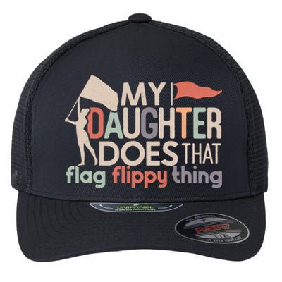 Funny Color Guard Mom Dad My Daughter Does That Flag School Flexfit Unipanel Trucker Cap