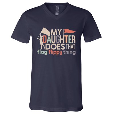 Funny Color Guard Mom Dad My Daughter Does That Flag School V-Neck T-Shirt