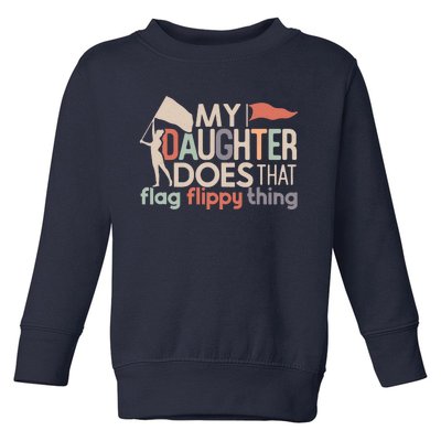 Funny Color Guard Mom Dad My Daughter Does That Flag School Toddler Sweatshirt