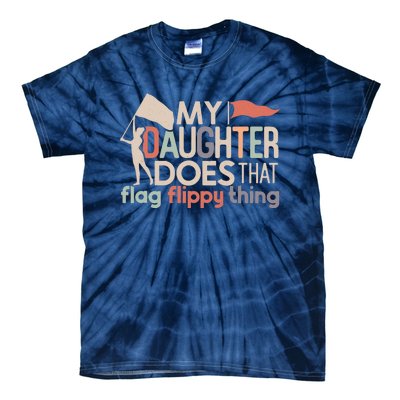 Funny Color Guard Mom Dad My Daughter Does That Flag School Tie-Dye T-Shirt