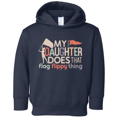 Funny Color Guard Mom Dad My Daughter Does That Flag School Toddler Hoodie