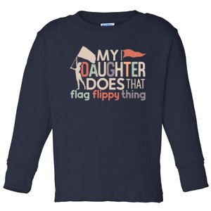 Funny Color Guard Mom Dad My Daughter Does That Flag School Toddler Long Sleeve Shirt