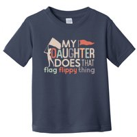 Funny Color Guard Mom Dad My Daughter Does That Flag School Toddler T-Shirt